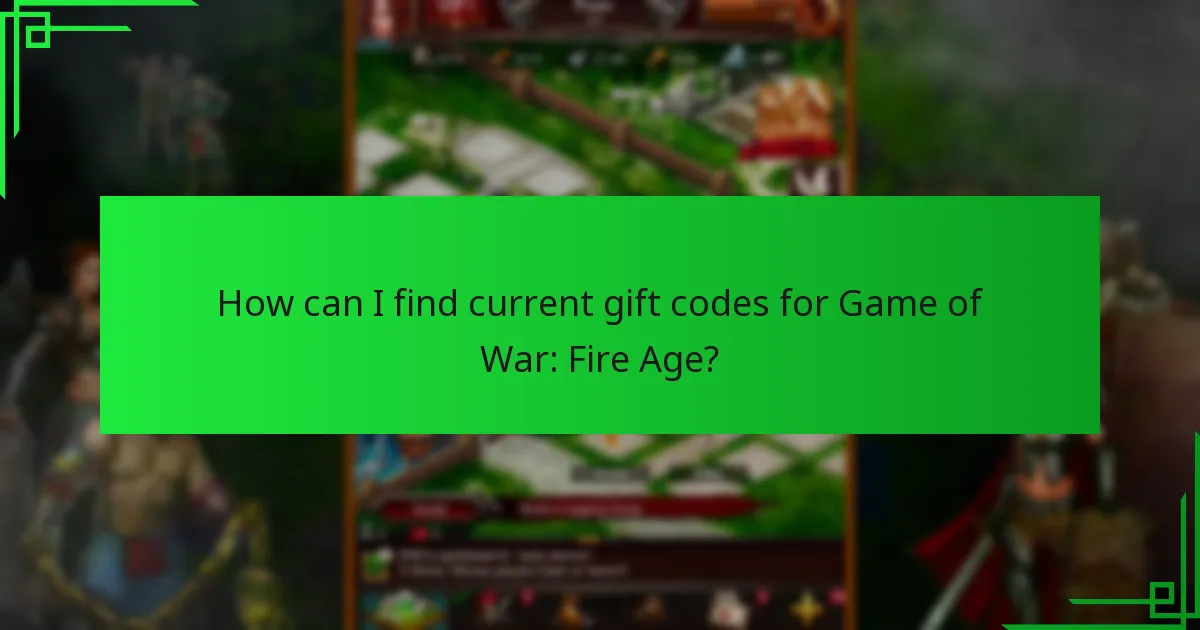 How can I find current gift codes for Game of War: Fire Age?