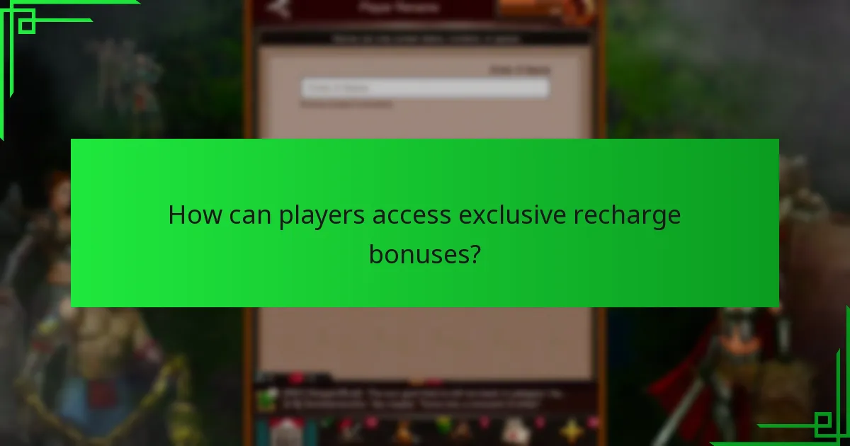 How can players access exclusive recharge bonuses?