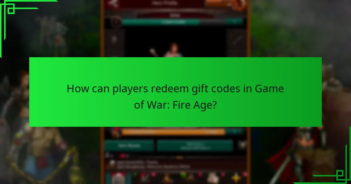 How can players redeem gift codes in Game of War: Fire Age?