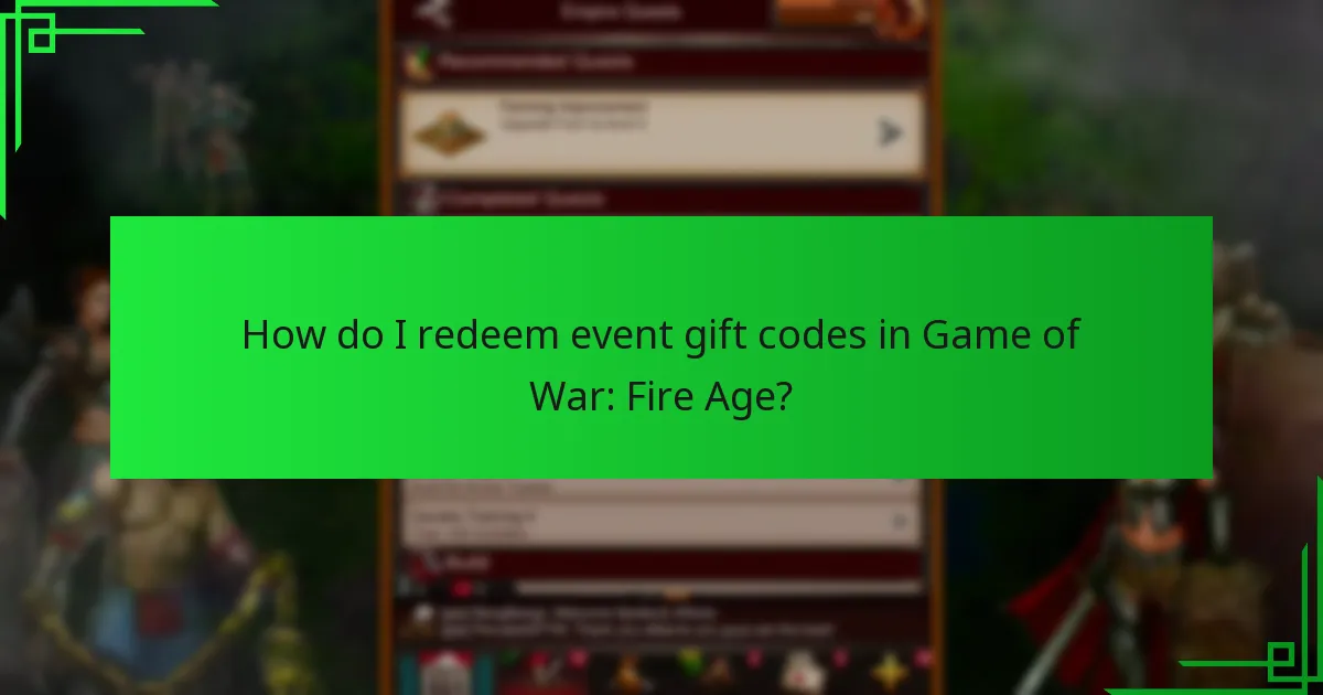 How do I redeem event gift codes in Game of War: Fire Age?