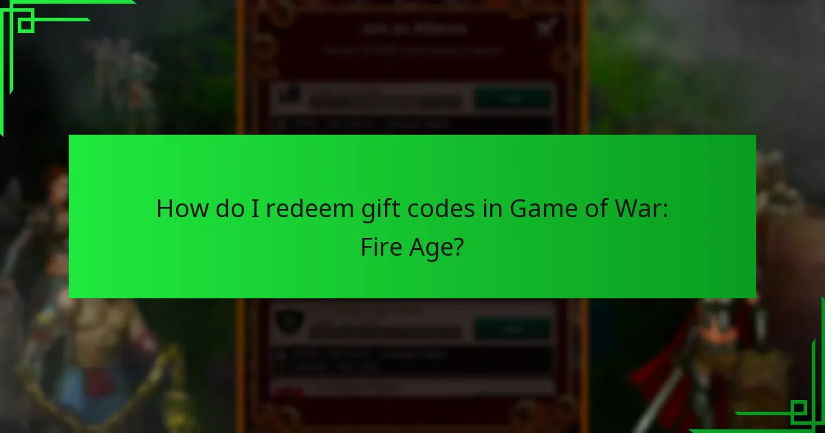 How do I redeem gift codes in Game of War: Fire Age?