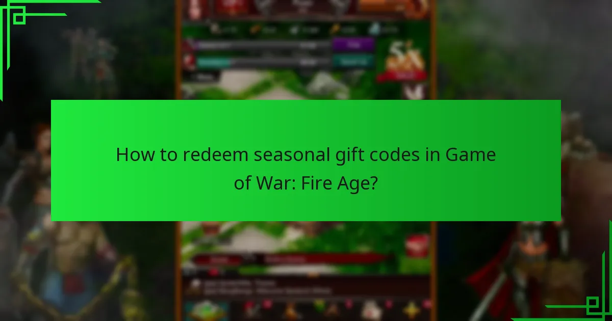 How to redeem seasonal gift codes in Game of War: Fire Age?