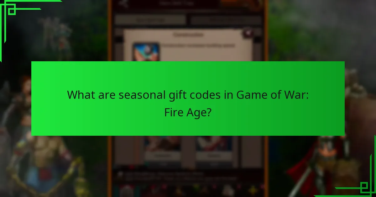 When are seasonal gift codes released in Game of War: Fire Age?