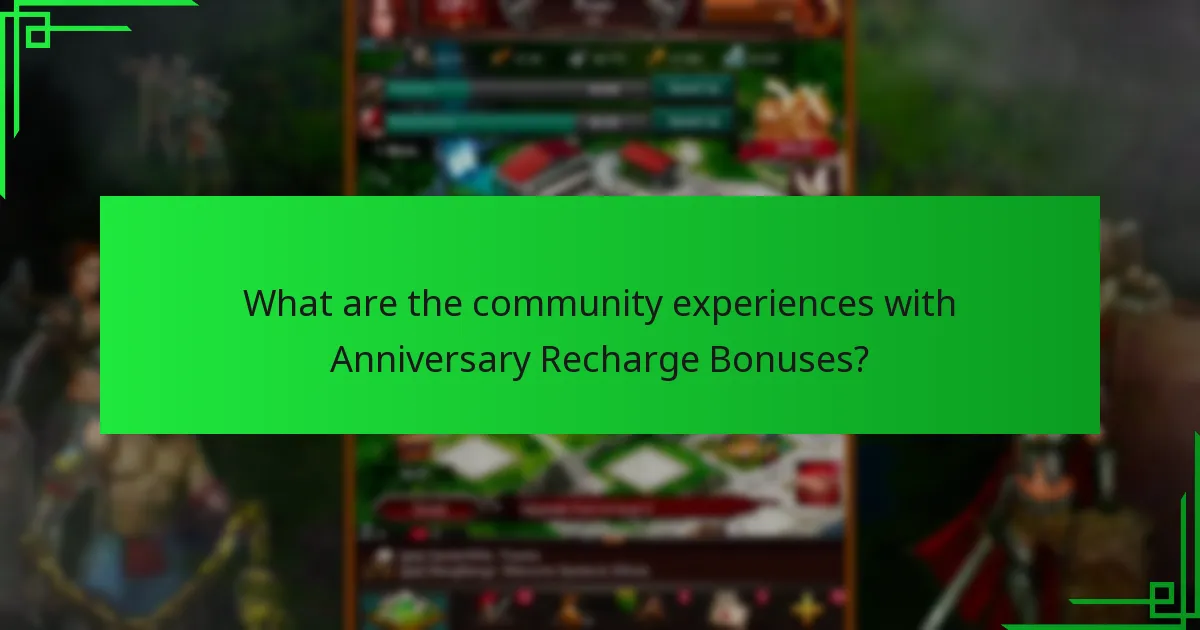 What are the community experiences with Anniversary Recharge Bonuses?